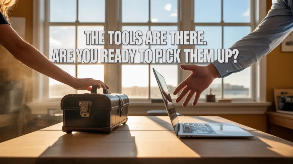 THE TOOLS ARE THERE. ARE YOU READY TO PICK THEM UP?